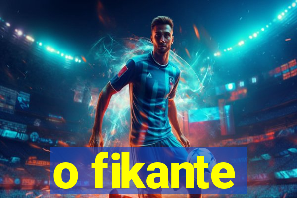 o fikante